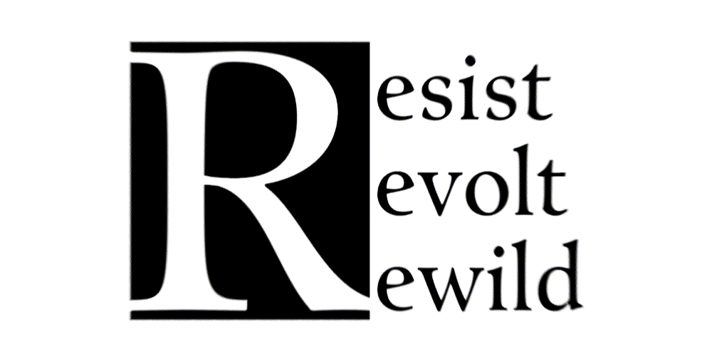 Resist, Revolt, Rewild